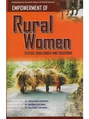 Empowerment of Rural Women: Status, Challenges and Solutions