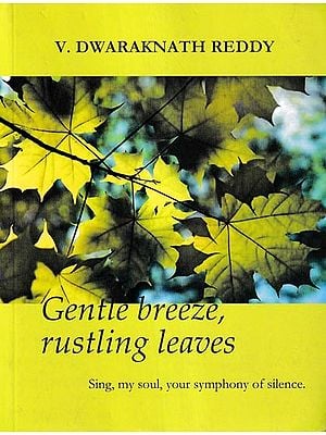 Gentle Breeze, Rustling Leaves: Sing, My Soul, Your Symphony of Silence.