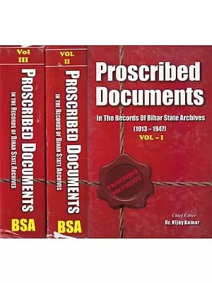 Proscribed Documents: In the Records of Bihar State Archives (1913-1947) Set of 3 Volumes