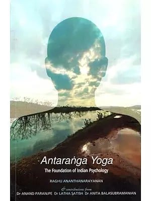 Antaranga Yoga: The Foundation of Indian Psychology