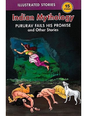 Pururav Fails His Promise, and Other Stories Indian Mythology)