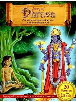 Story of Dhruva- And Many More Enchanting Tales From The Bhagavat Puran