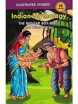Indian Mythology (The Beggar Boy King and Other Stories)