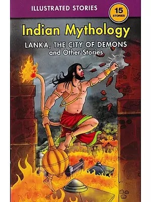 Indian Mythology (Lanka, The City of Demons and Other Stories)