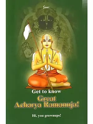 Get to know Great Acharya Ramanuja! Hi, you grownups!
