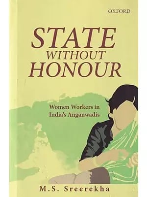 State Without Honour: Women Workers in India's Anganwadis