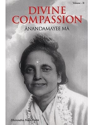 Divine Compassion: Anandamayee Ma (Vol-2)