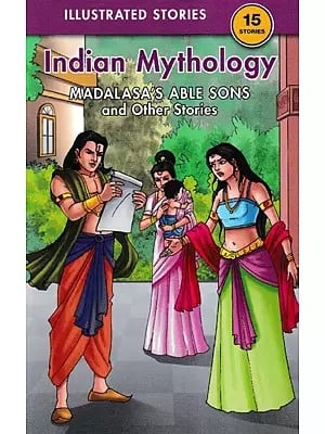 Indian Mythology (Madalasa's Able Sons and Other Stories)