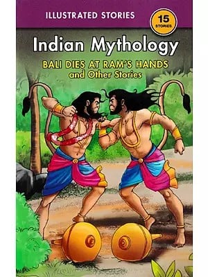 Indian Mythology (Bali Dies at Ram's Hands and Other Stories)