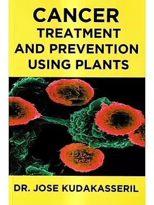 Cancer Treatment and Prevention Using Plants