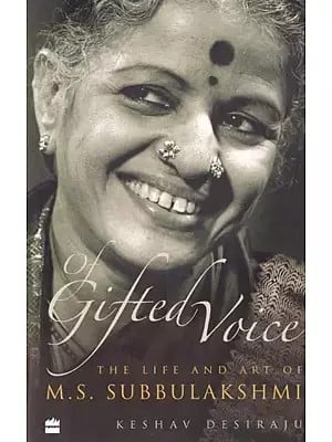 Of Gifted Voice : The Life and Art of M.S. Subbulakshmi