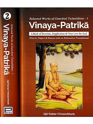 Vinaya-Patrika: Selected Works of Gosvami Tulasidasa- A Book of Devotion, Supplication & True Love for God in Set of 2 Volumes (Text in Nagari & Roman with an Exhaustive Translation)