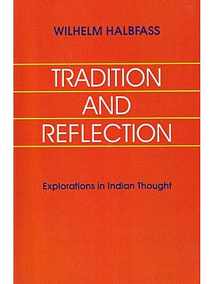 Tradition and Reflection (Explorations in Indian Thought)