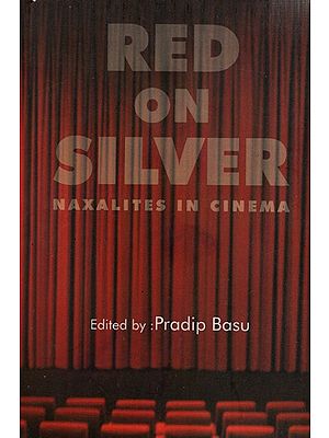 Red on Silver Naxalites in Cinema