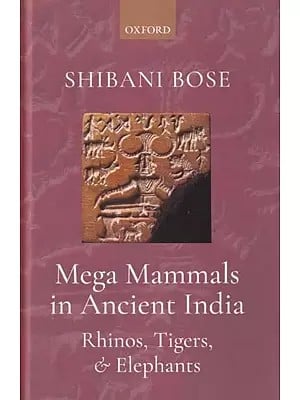 Mega Mammals in Ancient India (Rhinos, Tigers, and Elephants)