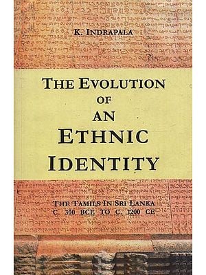 The Evolution of an Ethnic Identity: The Tamils in Sri Lanka- C. 300 BCE to C. 12 CE (An Old and Rare Book)