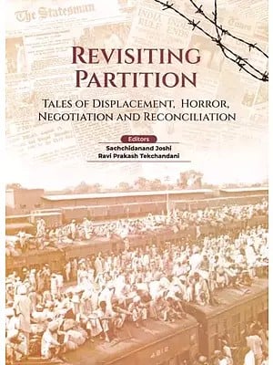 Revisiting Partition: Tales of Displacement, Horror, Negotiation and Reconciliation