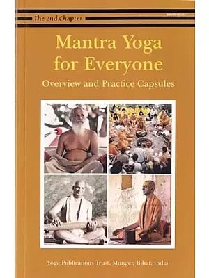 Mantra Yoga for Everyone: Overview and Practice Capsules (The Second Chapter)