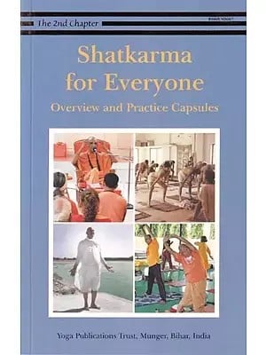 Shatkarma for Everyone: Overview and Practice Capsules (The Second Chapter)
