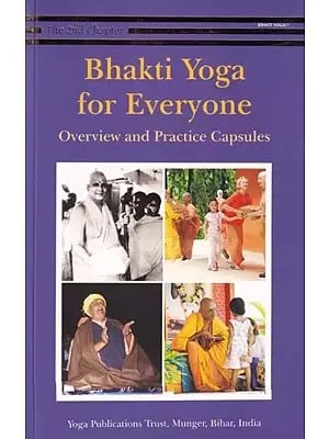 Bhakti Yoga for Everyone: Overview and Practice Capsules (The Second Chapter)