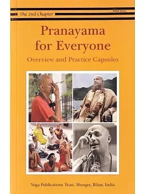 Pranayama for Everyone: Overview and Practice Capsules (The Second Chapter)
