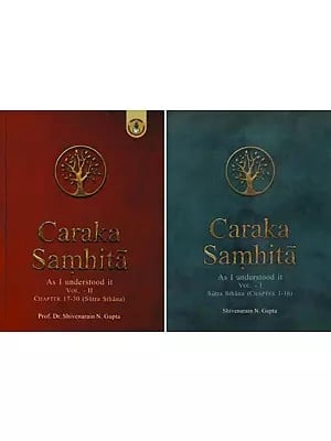 Caraka Samhita- As I Understood It: Sutra Sthana- Chapter 1 to 30 (Set of 2 Volumes)