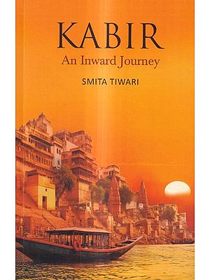 Kabir - An Inward Journey : A Novel