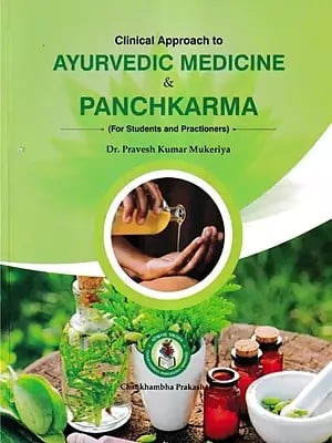 Clinical Approach to Ayurvedic Medicine & Panchkarma (For Students and Practitioners)