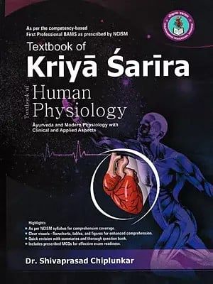 Textbook of Kriya Sarira (Human Physiology Ayurveda and Modern Physiology with Clinical and Applied Aspects)