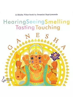 Hearing Seeing Smelling Tasting Touching - Ganesha