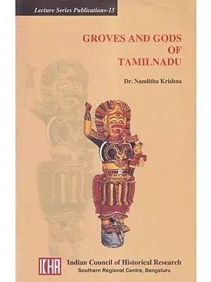 Groves and Gods of Tamilnadu: Lecture Series Publications-15