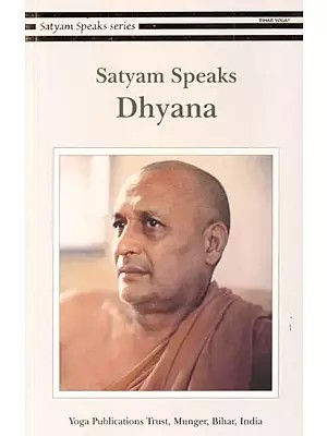 Satyam Speaks: Dhyana (Satyam Speaks Series)