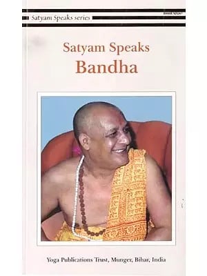 Satyam Speaks: Bandha (Satyam Speaks Series)