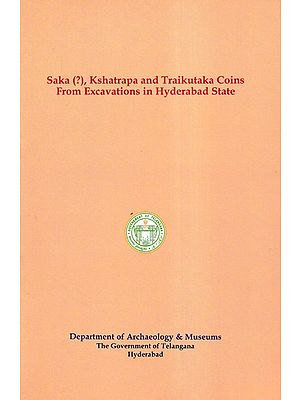 Saka (?),Kshatrapa and Traikutaka Coins From Excavations in Hyderabad State