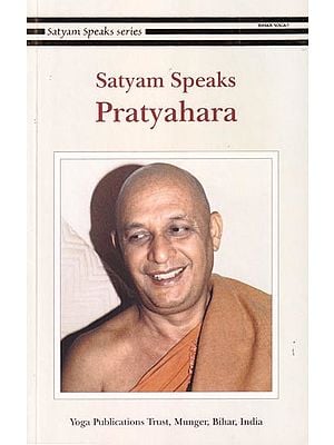 Satyam Speaks: Pratyahara (Satyam Speaks Series)