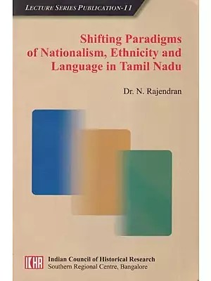 Shifting Paradigms of Nationalism, Ethnicity and Language in Tamil Nadu