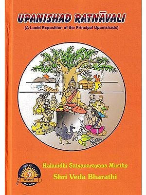 Upanishad Ratnavali (A Lucid Exposition of the Principal Upanishads)