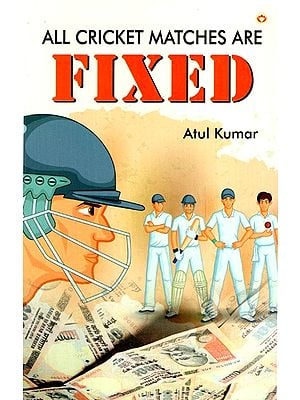 All Cricket Matches Are Fixed (Reprint Edition of Bettors Beware)