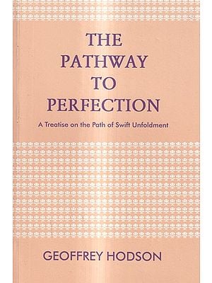 The Pathway to Perfection-A Treatise on the Path of Swift Unfoldment