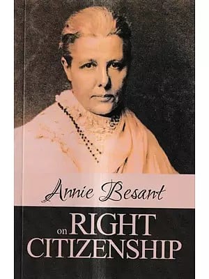 Annie Besant On Right Citizenship