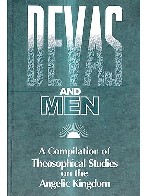 Devas and Men-A Compilation of Theosophical Studies On The Angelic Kingdom