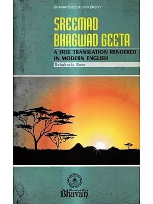 Sreemad Bhagwad Geeta-A Free Translation Rendered In Modern English