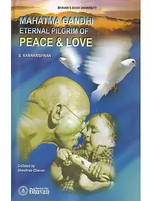 Mahatma Gandhi Eternal Pilgrim of Peace & Love