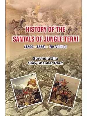 History of The Santals of Jungle Terai (1800-1855) - Re-Visited