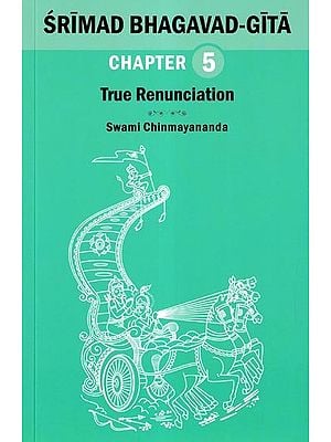 Srimad Bhagavad Gita: True Renunciation (Chapter 5)