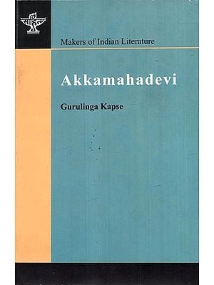 Makers of Indian Literature - Akkamahadevi