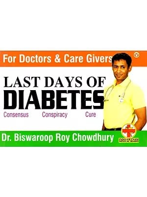 Last Days of Diabetes- Consensus | Conspiracy | Cure (For Doctors & Care Givers)