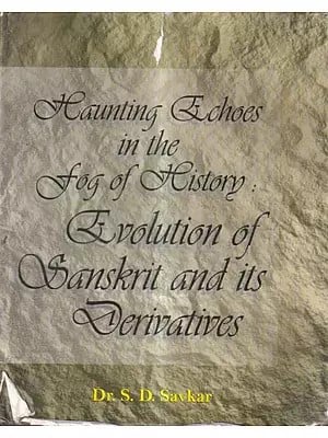 Haunting Echoes in the Fog of History: Evolution of Sanskrit and its Derivatives (An Old And Rare Book)