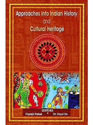 Approaches into Indian History and Cultural Heritage