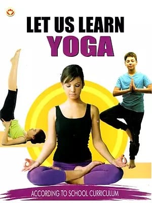 Let Us Learn Yoga- According To School Curriculum